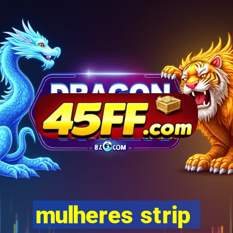mulheres strip